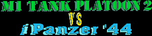 M1 Tank Platoon 2 VS iPanzer '44 M1 Tank Platoon 2 VS iPanzer '44